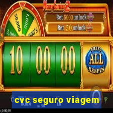 cvc seguro viagem